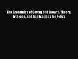 Read The Economics of Saving and Growth: Theory Evidence and Implications for Policy Ebook