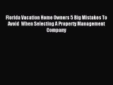 Read Florida Vacation Home Owners 5 Big Mistakes To Avoid  When Selecting A Property Management