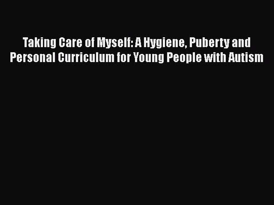 Download Taking Care of Myself: A Hygiene Puberty and Personal Curriculum for Young People
