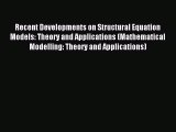 Read Recent Developments on Structural Equation Models: Theory and Applications (Mathematical