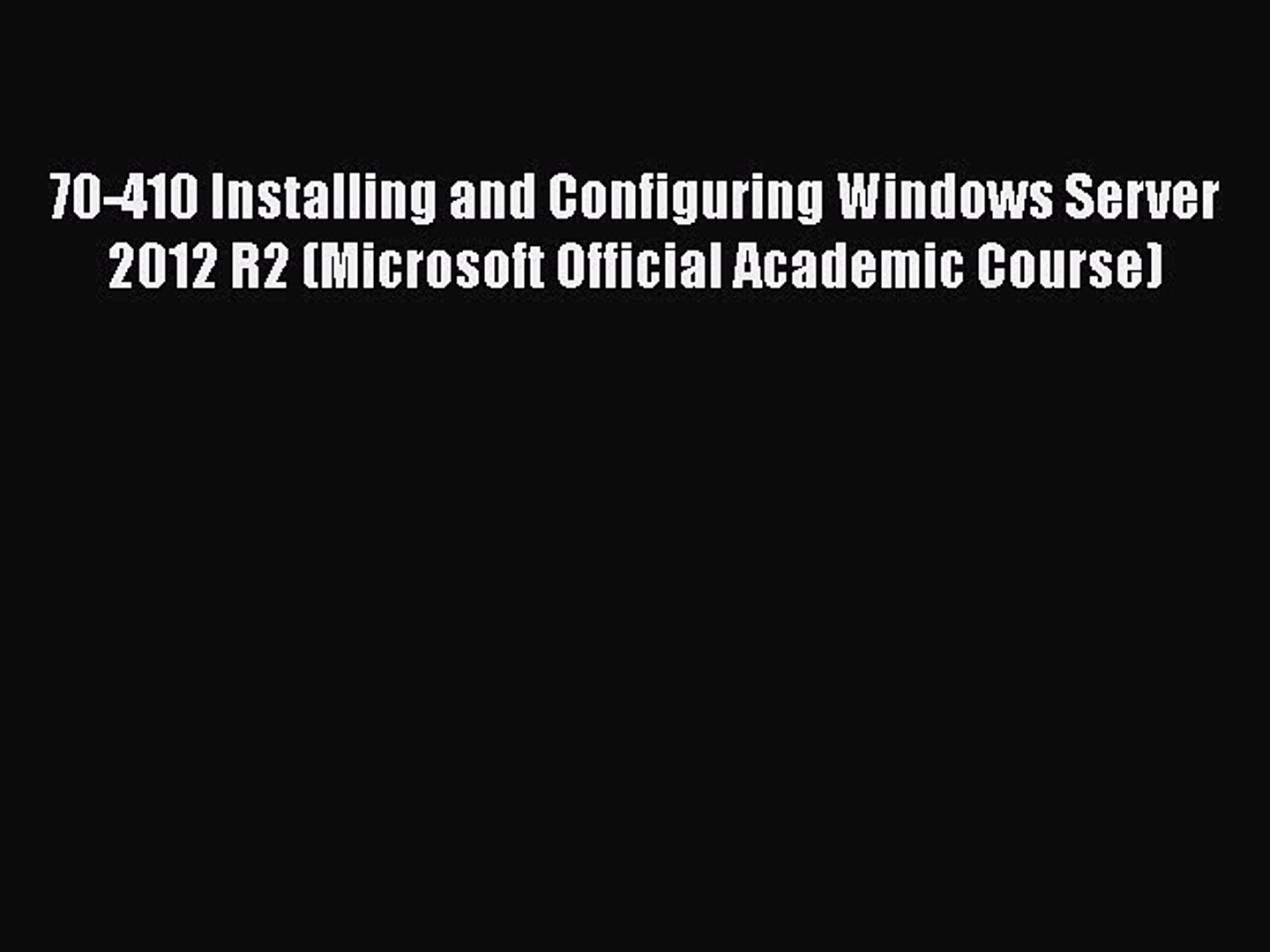 Download 70 410 Installing And Configuring Windows Server 12 R2 Microsoft Official Academic Video Dailymotion