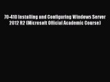 Download 70-410 Installing and Configuring Windows Server 2012 R2 (Microsoft Official Academic