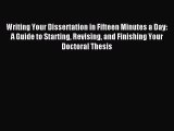 Read Writing Your Dissertation in Fifteen Minutes a Day: A Guide to Starting Revising and Finishing