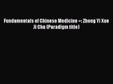 Read Fundamentals of Chinese Medicine =: Zhong Yi Xue Ji Chu (Paradigm title) PDF Online