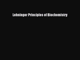 PDF Lehninger Principles of Biochemistry  Read Online