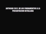 [PDF] AUTOCAD 2012. DE LOS FUNDAMENTOS A LA PRESENTACION DETALLADA [PDF] Full Ebook