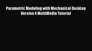 [PDF] Parametric Modeling with Mechanical Desktop Version 4 MultiMedia Tutorial [Read] Full