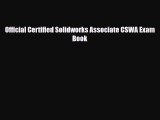 [Download] Official Certified Solidworks Associate CSWA Exam Book [Read] Online