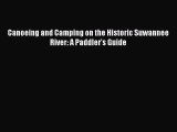 Read Canoeing and Camping on the Historic Suwannee River: A Paddler's Guide Ebook Free