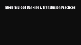 PDF Modern Blood Banking & Transfusion Practices Free Books