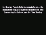 Read For Hearing People Only: Answers to Some of the Most Commonly Asked Questions about the