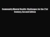 Read Community Mental Health: Challenges for the 21st Century Second Edition PDF Free