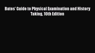 Read Bates' Guide to Physical Examination and History Taking 10th Edition Ebook Free