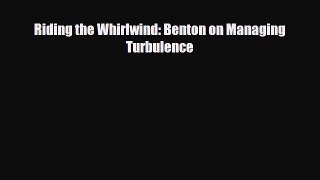[PDF] Riding the Whirlwind: Benton on Managing Turbulence Read Online