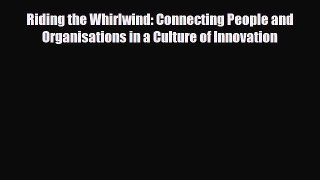 [PDF] Riding the Whirlwind: Connecting People and Organisations in a Culture of Innovation