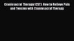 [PDF] Craniosacral Therapy (CST): How to Relieve Pain and Tension with Craniosacral Therapy