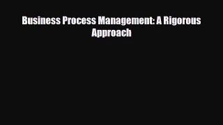 [PDF] Business Process Management: A Rigorous Approach Read Full Ebook