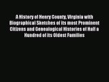 Read A History of Henry County Virginia with Biographical Sketches of its most Prominent Citizens