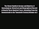 Read The Steen Family in Europe and America: A Genealogical Historical and Biographical Record