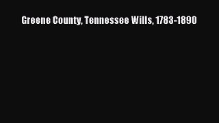 Read Greene County Tennessee Wills 1783-1890 Ebook Free