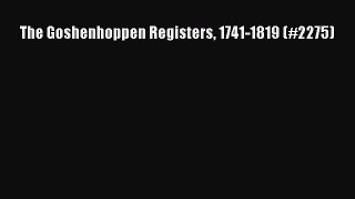 Read The Goshenhoppen Registers 1741-1819 (#2275) PDF Free
