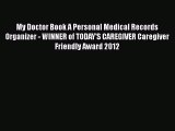 Read My Doctor Book A Personal Medical Records Organizer - WINNER of TODAY'S CAREGIVER Caregiver