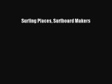 Read Surfing Places Surfboard Makers Ebook Free