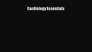 Read Cardiology Essentials Ebook Free