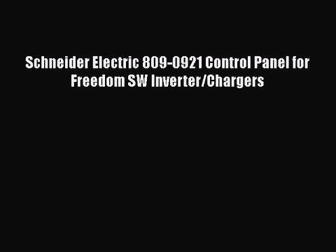 [PDF] Schneider Electric 809-0921 Control Panel for Freedom SW Inverter/Chargers [Read] Full