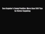 Read Sea Kayaker's Savvy Paddler: More than 500 Tips for Better Kayaking Ebook Online