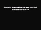 [PDF] Mastering Autodesk Revit Architecture 2015: Autodesk Official Press [Read] Full Ebook