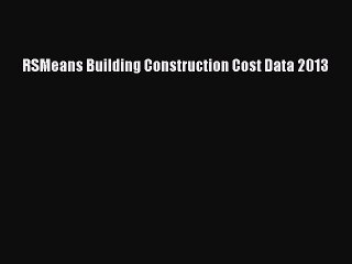 [PDF] RSMeans Building Construction Cost Data 2013 [Read] Full Ebook