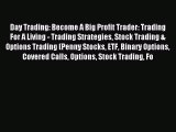Read Day Trading: Become A Big Profit Trader: Trading For A Living - Trading Strategies Stock