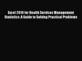 Read Excel 2010 for Health Services Management Statistics: A Guide to Solving Practical Problems