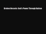 Read Broken Vessels: God's Power Through Autism PDF Free