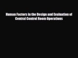 [PDF] Human Factors in the Design and Evaluation of Central Control Room Operations Read Full