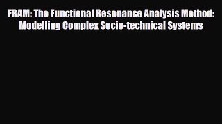 [PDF] FRAM: The Functional Resonance Analysis Method: Modelling Complex Socio-technical Systems