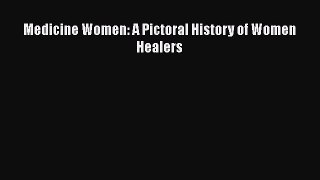Read Medicine Women: A Pictoral History of Women Healers Ebook Free