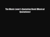 Read The Music Lover's Quotation Book (Musical Quotations) Ebook Free