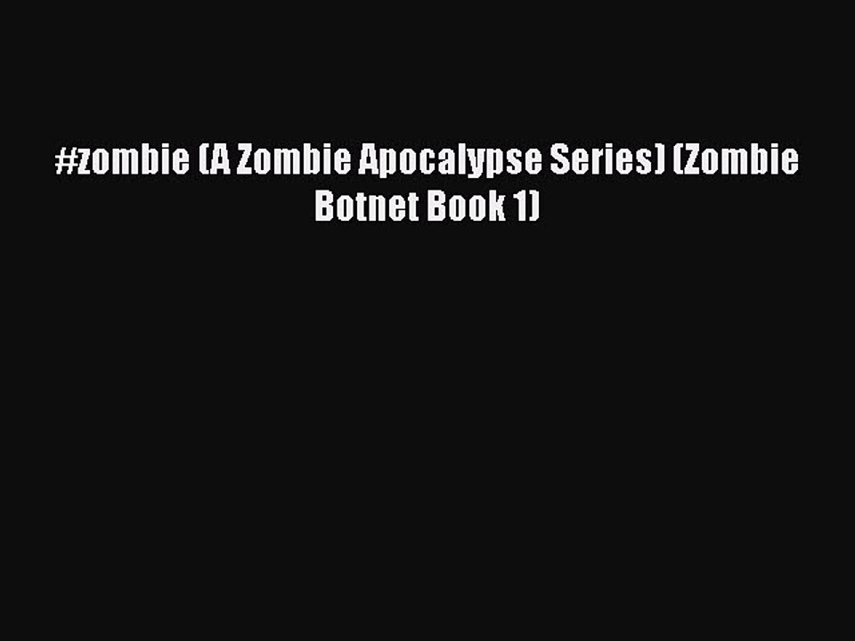 Read #zombie (A Zombie Apocalypse Series) (Zombie Botnet Book 1) Ebook Free