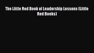 Read The Little Red Book of Leadership Lessons (Little Red Books) Ebook Free