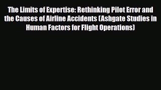 [PDF] The Limits of Expertise: Rethinking Pilot Error and the Causes of Airline Accidents (Ashgate