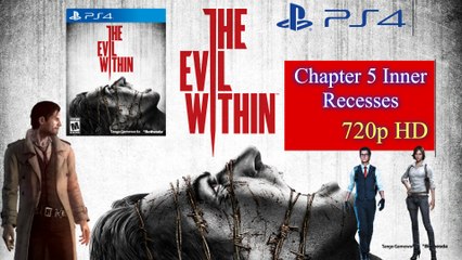The Evil Within Chapter 5 Inner Recesses PS4