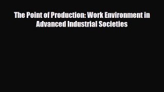 [PDF] The Point of Production: Work Environment in Advanced Industrial Societies Download Online