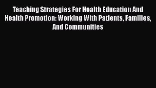 Download Teaching Strategies For Health Education And Health Promotion: Working With Patients