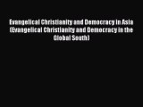 Download Evangelical Christianity and Democracy in Asia (Evangelical Christianity and Democracy