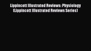PDF Lippincott Illustrated Reviews: Physiology (Lippincott Illustrated Reviews Series) Free