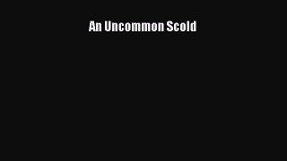 Read An Uncommon Scold Ebook Free