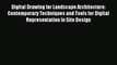 Read Digital Drawing for Landscape Architecture: Contemporary Techniques and Tools for Digital