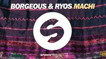 Borgeous & Ryos - Machi (OUT NOW)